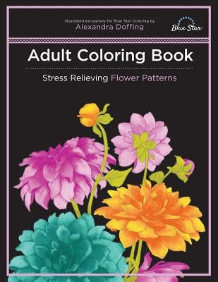 Adult Coloring Book: Stress Relieving Flower Patterns Paperback Blue Star