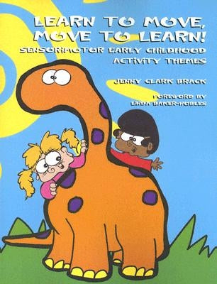 Learn to Move, Move to Learn: Sensorimotor Early Childhood Activity Themes Paperback Aapc Publishing