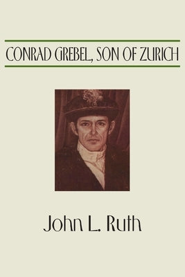Conrad Grebel, Son of Zurich Paperback Wipf & Stock Publishers