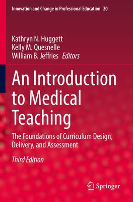 An Introduction to Medical Teaching: The Foundations of Curriculum Design, Delivery, and Assessment Paperback Springer