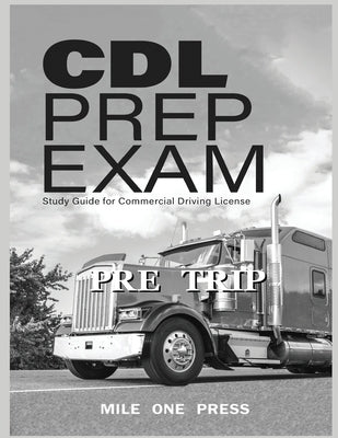 CDL Prep Exam: Pre Trip Inspection: Pre Trip Paperback Mile One Press