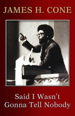 Said I Wasn't Gonna Tell Nobody: The Making of a Black Theologian Paperback Orbis Books