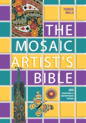 The Mosaic Artist's Bible: 300 Traditional and Contemporary Designs Paperback Trafalgar Square Books