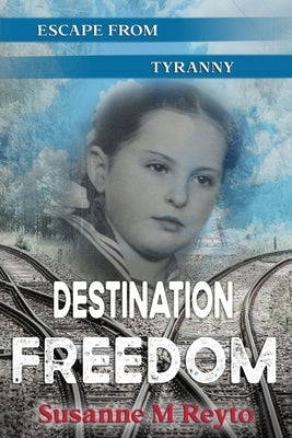 Destination Freedom: Escape from Tyranny Paperback Hybrid Global Publishing