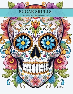 Sugar Skulls: An adult coloring book Paperback Independently Published