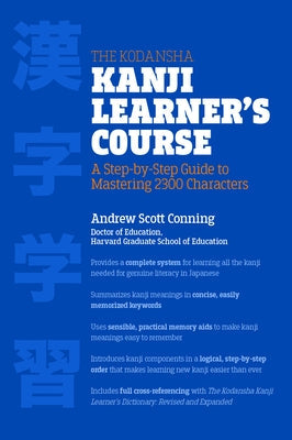 The Kodansha Kanji Learner's Course: A Step-By-Step Guide to Mastering 2300 Characters Paperback Kodansha