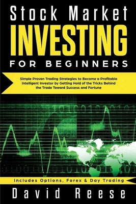 Stock Market Investing for Beginners: Simple Proven Trading Strategies to Become a Profitable Intelligent Investor by Getting Hold of the Tricks Behin Paperback Create Your Reality