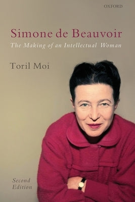 Simone de Beauvoir: The Making of an Intellectual Woman Paperback OUP Oxford