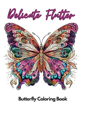 Delicate Flutter: Butterfly Coloring book Paperback Saeed Mohammad Alketbi