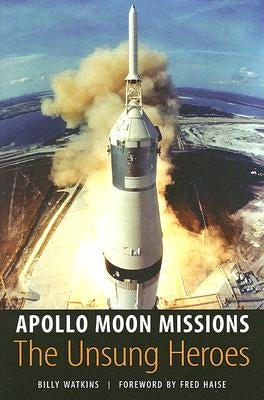 Apollo Moon Missions: The Unsung Heroes Paperback Bison