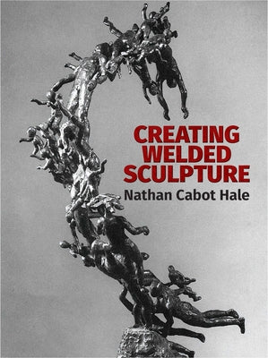 Creating Welded Sculpture Paperback Dover Publications
