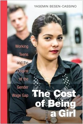 The Cost of Being a Girl: Working Teens and the Origins of the Gender Wage Gap Paperback Temple University Press