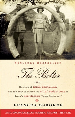 The Bolter: The Story of Idina Sackville, Who Ran Away to Become the Chief Seductress of Kenya's Scandalous Happy Valley Set Paperback Vintage