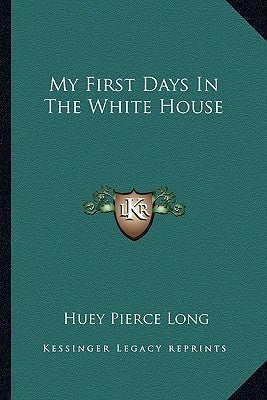My First Days In The White House Paperback Kessinger Publishing