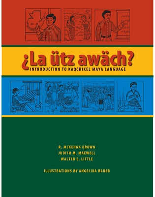 La ütz awäch?: Introduction to Kaqchikel Maya Language Paperback University of Texas Press