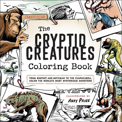 The Cryptid Creatures Coloring Book: From Bigfoot and Mothman to the Chupacabra, Color the World's Most Mysterious Monsters Paperback Adams Media Corporation