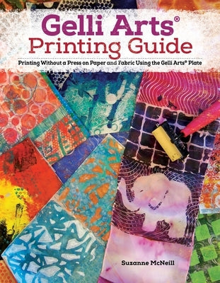 Gelli Arts(r) Printing Guide: Printing Without a Press on Paper and Fabric Using the Gelli Arts(r) Plate Paperback Design Originals