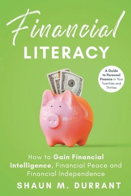 Financial Literacy: How to Gain Financial Intelligence, Financial Peace and Financial Independence Malvary, LLC