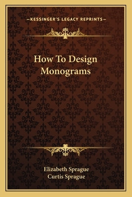 How To Design Monograms Paperback Kessinger Publishing
