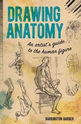 Drawing Anatomy: An Artist's Guide to the Human Figure Sirius Entertainment