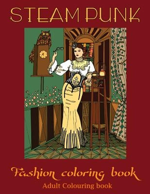 adult coloring books: steampunk coloring book(adult colouring books, adult colouring book for ladies, adult coloring pages) Paperback Createspace Independent Publishing Platform