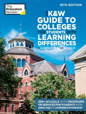 The K&w Guide to Colleges for Students with Learning Differences, 16th Edition: 350+ Schools with Programs or Services for Students with Adhd, Asd, or Paperback Princeton Review