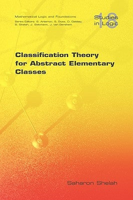 Classification Theory for Abstract Elementary Classes Paperback College Publications