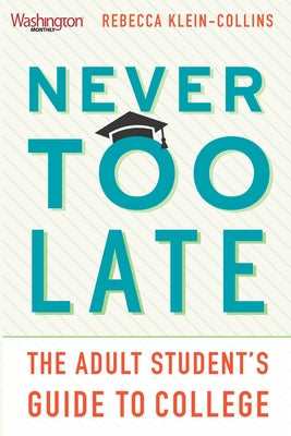 Never Too Late: The Adult Student's Guide to College Paperback New Press