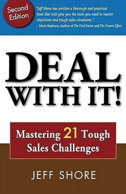 Deal with It! Mastering 21 Tough Sales Challenges Paperback Shore Consulting