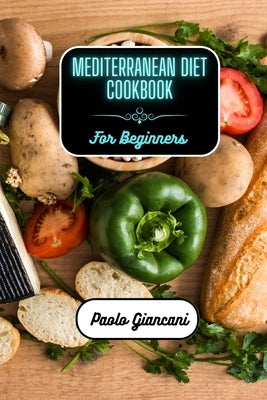 Mediterranean Diet Cookbook for Beginners Paperback Blurb