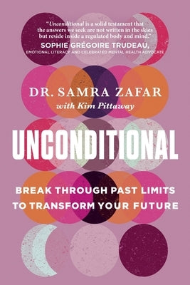 Unconditional: Break Through Past Limits to Transform Your Future by Zafar, Samra