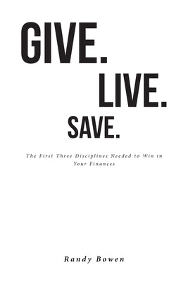 Give. Live. Save.: The First Three Disciplines Needed to Win in Your Finances Paperback Fulton Books
