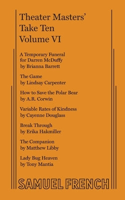 Theater Masters' Take Ten, Vol. VI Paperback Samuel French, Inc.