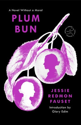 Plum Bun: A Novel Without a Moral by Fauset, Jessie Redmon