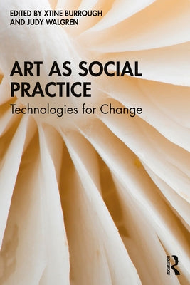 Art as Social Practice: Technologies for Change Paperback Routledge