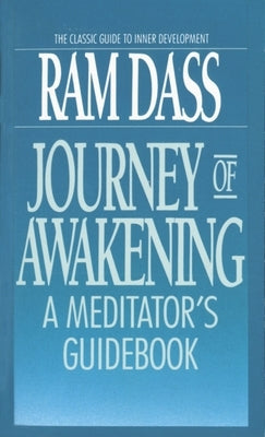 Journey of Awakening: A Meditator's Guidebook by Dass, Ram