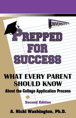 Prepped for Success: What Every Parent Should Know about the College Application Process, Second Edition Paperback Game Educational Services