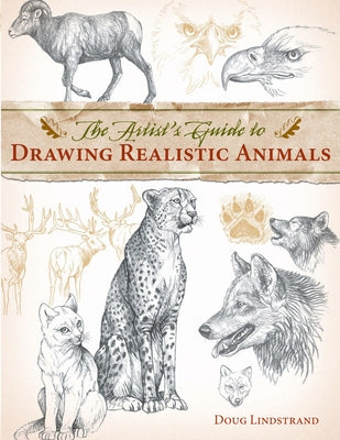 The Artist's Guide to Drawing Realistic Animals Paperback North Light Books