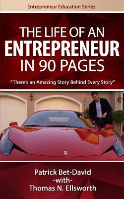 The Life of an Entrepreneur in 90 Pages: There's An Amazing Story Behind Every Story Paperback Valuetainment Publishing