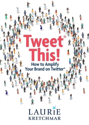 Tweet This!: How to Amplify Your Brand on Twitter Paperback Up with Social Media