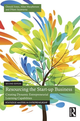 Resourcing the Start-Up Business: Creating Dynamic Entrepreneurial Learning Capabilities Paperback Routledge