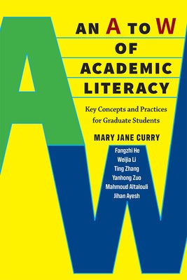 An A to W of Academic Literacy: Key Concepts and Practices for Graduate Students Paperback University of Michigan Press ELT