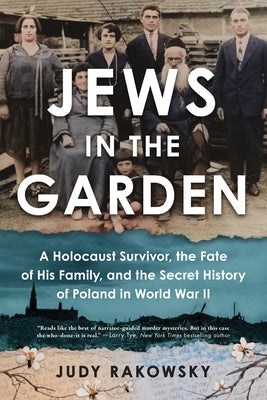 Jews in the Garden: A Holocaust Survivor, the Fate of His Family, and the Secret History of Poland in World War II Paperback Sourcebooks