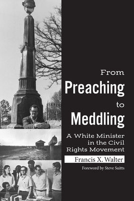 From Preaching to Meddling: A White Minister in the Civil Rights Movement Paperback University of Georgia Press