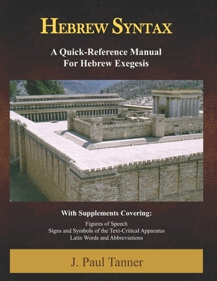 Hebrew Syntax: A Quick-Reference Manual for Hebrew Exegesis Paperback Independently Published