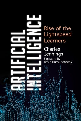 Artificial Intelligence: Rise of the Lightspeed Learners Paperback Rowman & Littlefield Publishers