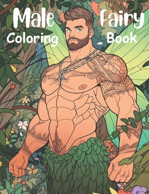 Male Fairy Coloring Book: Adult level fantasy coloring book featuring Male Fairies Paperback Independently Published