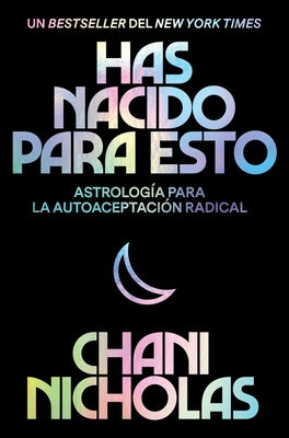 You Were Born for This \ Has Nacido Para Esto (Spanish Edition): AstrologÃa Para La Autoaceptación Radical HarperCollins Espanol