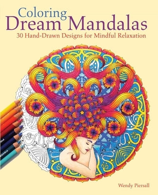 Coloring Dream Mandalas: 30 Hand-Drawn Designs for Mindful Relaxation Paperback Ulysses Press