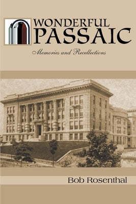Wonderful Passaic: Memories and Recollections Paperback iUniverse